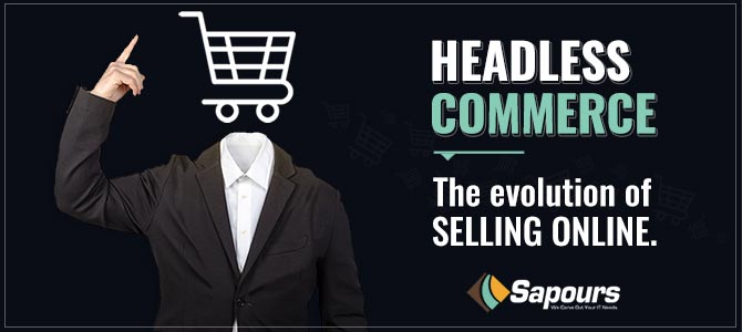 Headless Commerce: The evolution of selling online