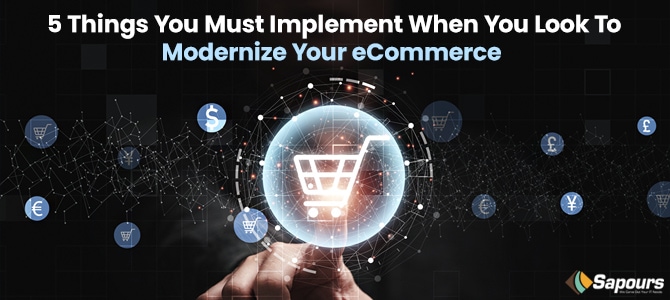 5 Things You Must Implement When You Look to Modernize Your eCommerce