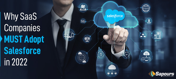 Why SaaS Companies MUST Adopt Salesforce in 2022