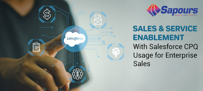 Sales And Service Enablement with Salesforce CPQ Usage for Enterprise Sales